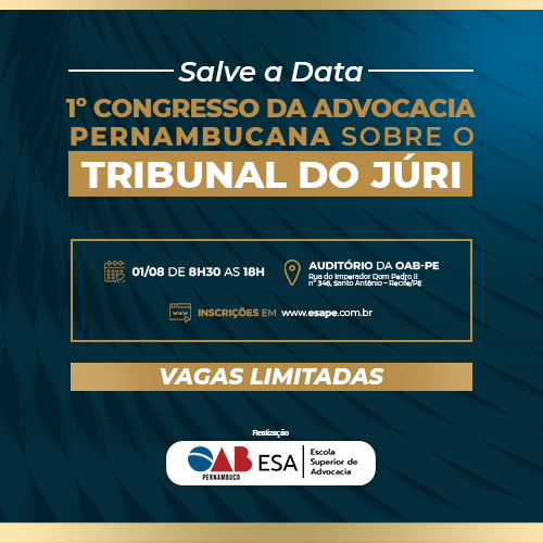 Dia: 01/08 - I Congresso da Advocacia Pernambucana sobre o Tribunal do Juri