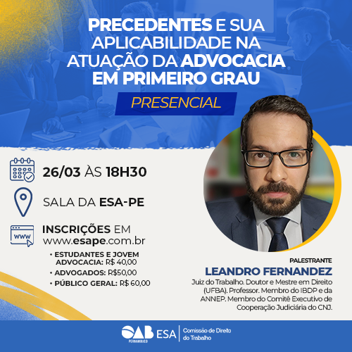Dia: 26/03 - Precedentes e sua aplicabilidade na atuação da advocacia em primeiro grau