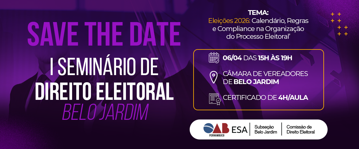 Dia: 06/04 – I Seminário de Direito Eleitoral – BELO JARDIM