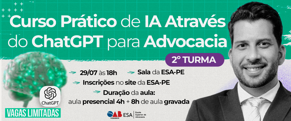 Dia: 29/07 - Curso Prático de IA Através do Chat GPT para a Advocacia (TURMA II)