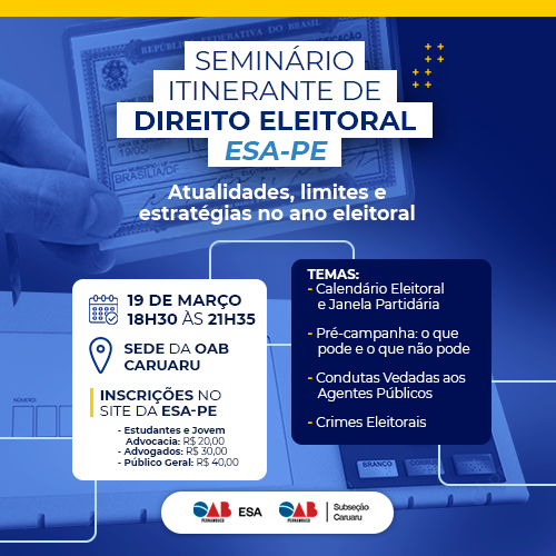 Dia: 19/03 - SEMINÁRIO ITINERANTE DE DIREITO ELEITORAL ESA-PE – CARUARU
