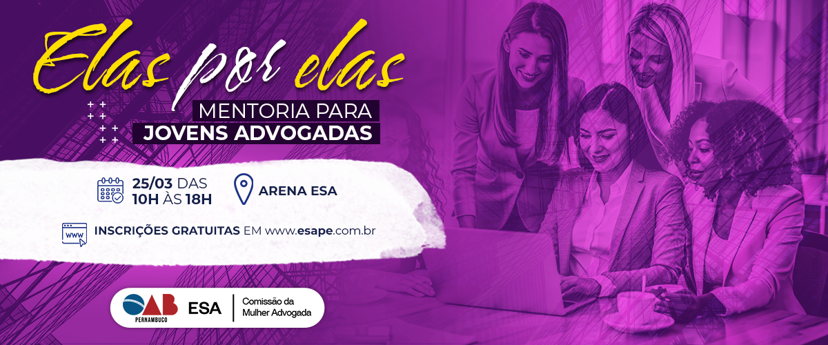 Dia: 25/03 - Elas por Elas - Mentoria para Jovens Advogadas