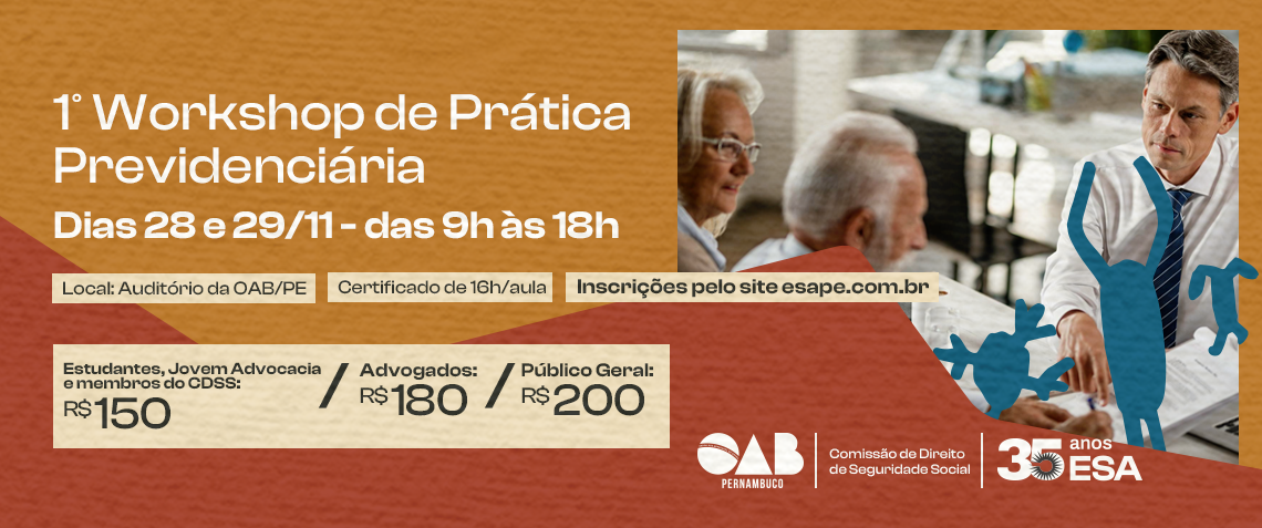 Dias: 28 e 29/11 - 1º Workshop de prática previdenciária