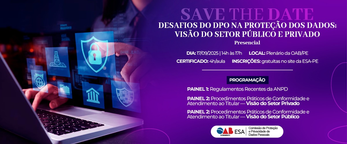 Dia: 17/09 - Desafios do DPO na proteção dos dados: Visão do setor Público e Privado