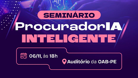 Dia: 06/11 - Seminário “ProcuradorIA Inteligente” 