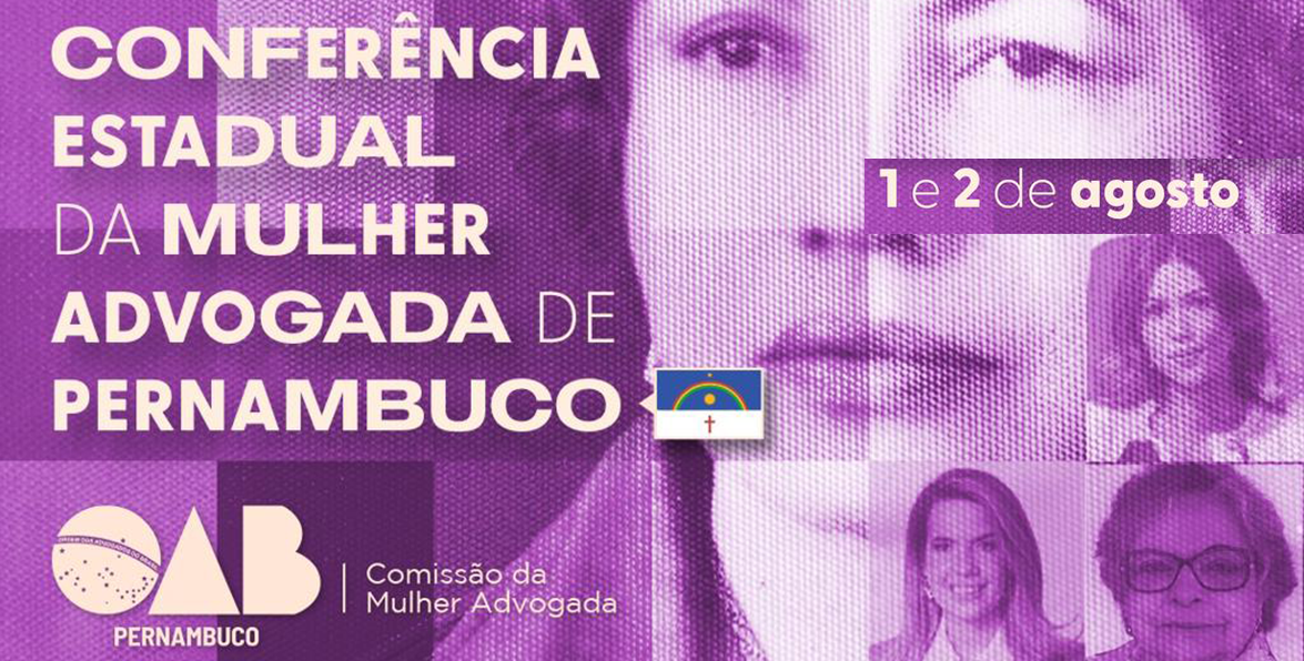 Dias: 26 e 27/09 – CONFERÊNCIA ESTADUAL DA MULHER ADVOGADA – PRESENCIAL