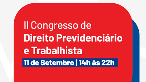 Dia: 11/09 - II Congresso de Direito Previdenciário e Trabalhista – SERRA TALHADA