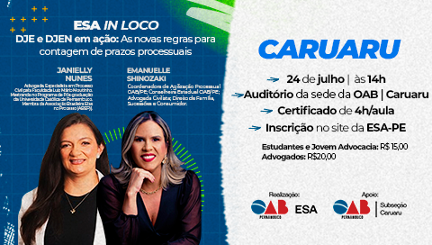 Dia: 24/07 – DJE e DJEN em ação: As novas regras para contagem de prazos processuais – CARUARU