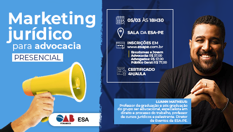 Dia: 05/03 - Marketing Jurídico para Advocacia iniciante