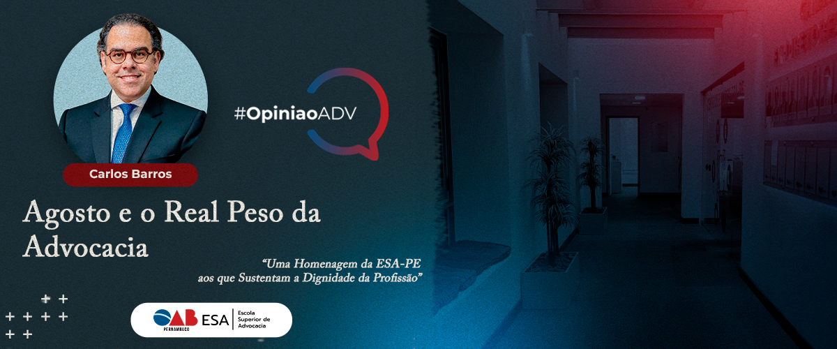 Agosto e o Real Peso da Advocacia